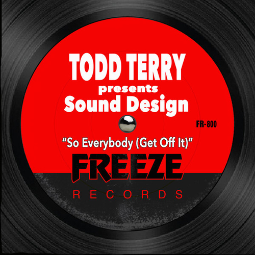 Todd Terry, Sound Design - So Everybody (Get Off It) 22Remix [FR800]